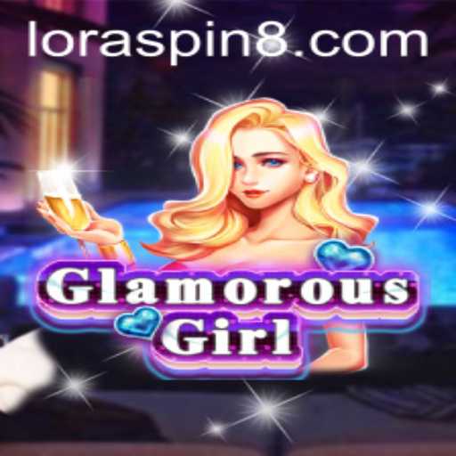 Exploring the Enchanting World of GlamorousGirl: Unveiling the Magic of LORASPIN
