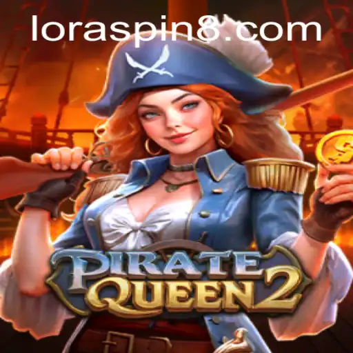 Exploring the Exciting World of PirateQueen2 and the Enigmatic LORASPIN